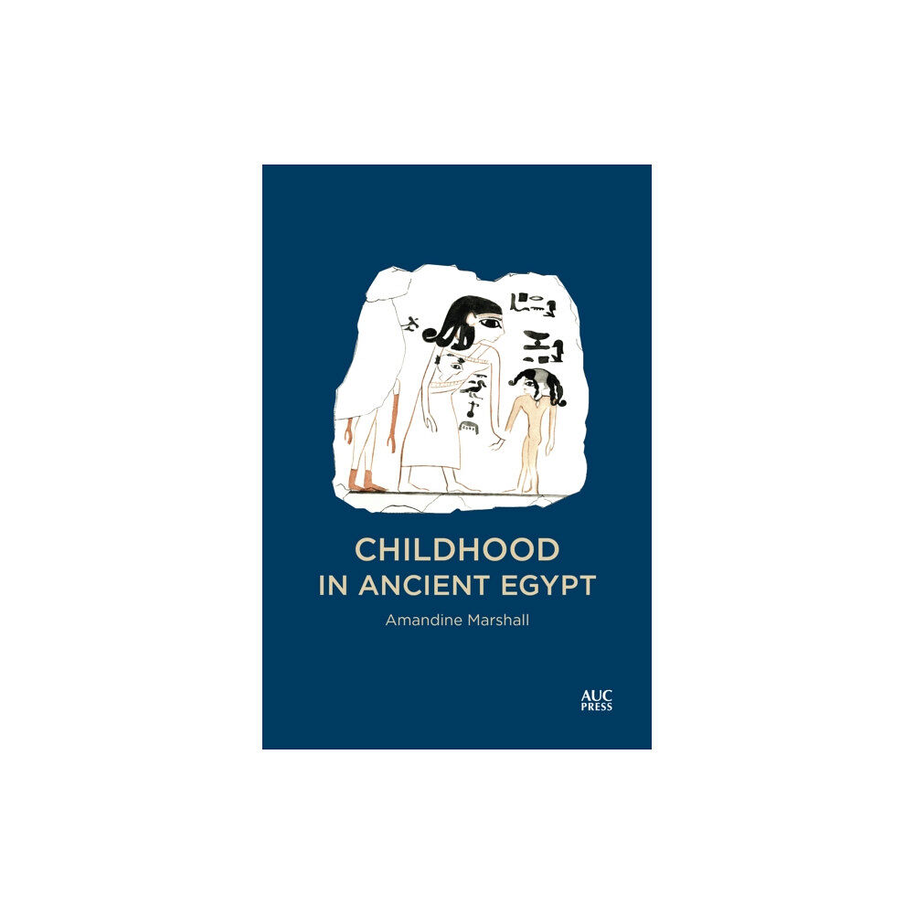 American University in Cairo Press Childhood in Ancient Egypt (inbunden, eng)