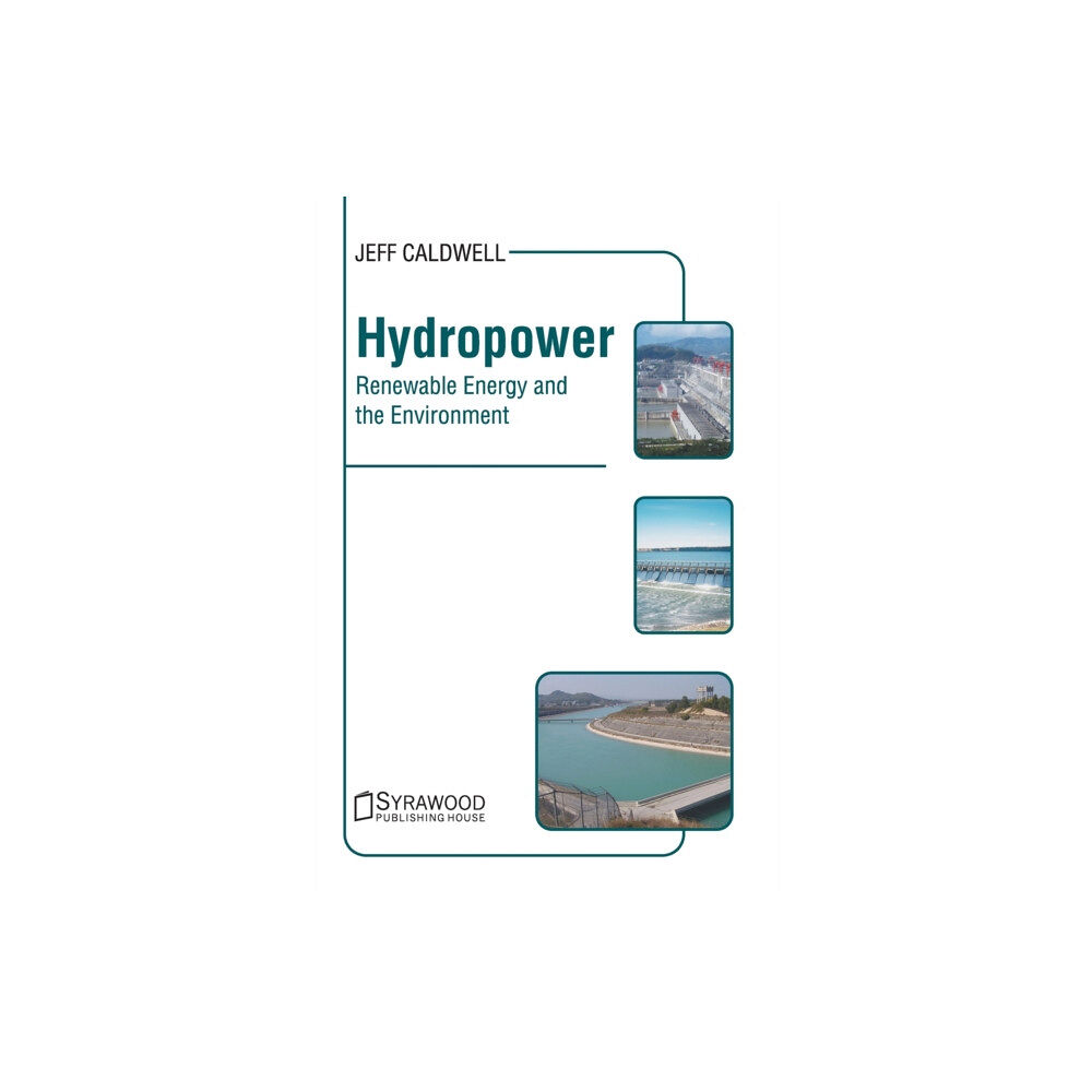 Syrawood Publishing House Hydropower: Renewable Energy and the Environment (inbunden, eng)