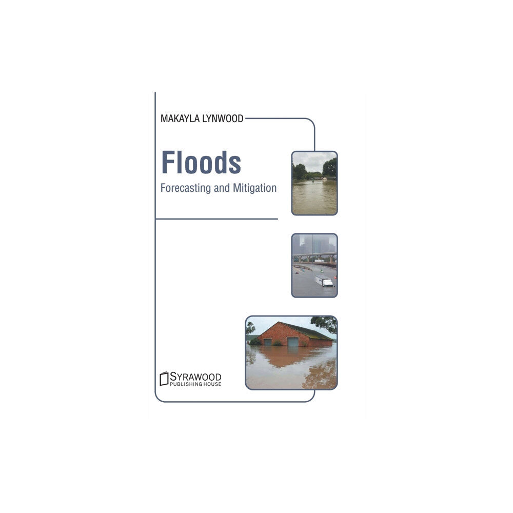 Syrawood Publishing House Floods: Forecasting and Mitigation (inbunden, eng)