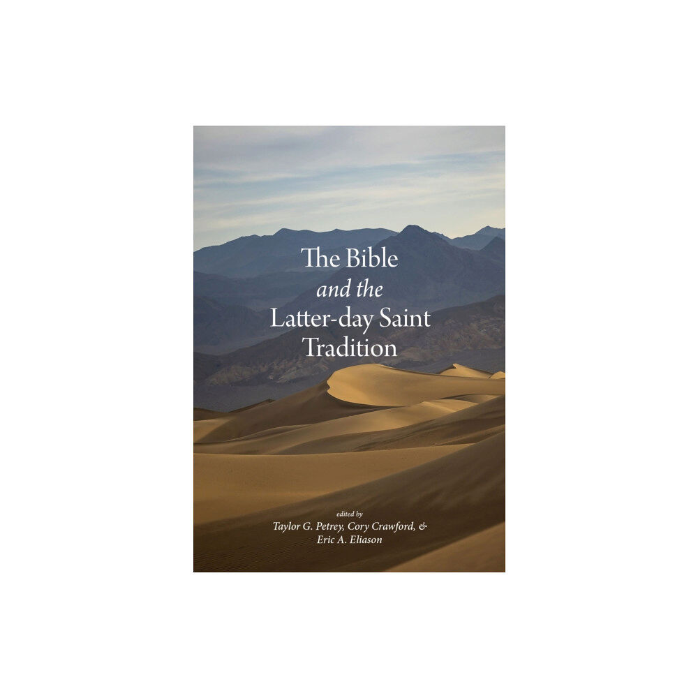 University of utah press,u.s. The Bible and the Latter-day Saint Tradition (inbunden, eng)