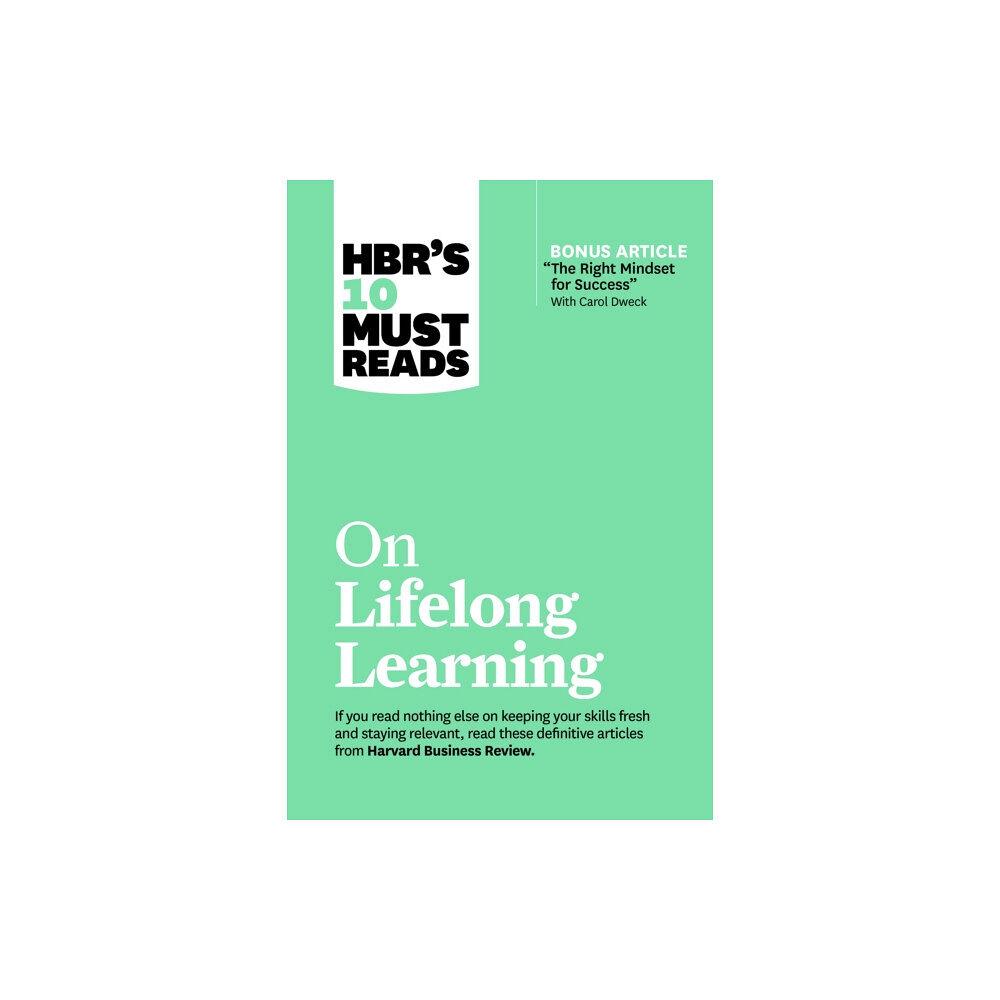 Harvard Business Review Press HBR's 10 Must Reads on Lifelong Learning (with bonus article "The Right Mindset for Success" with Carol Dweck) (häftad,...