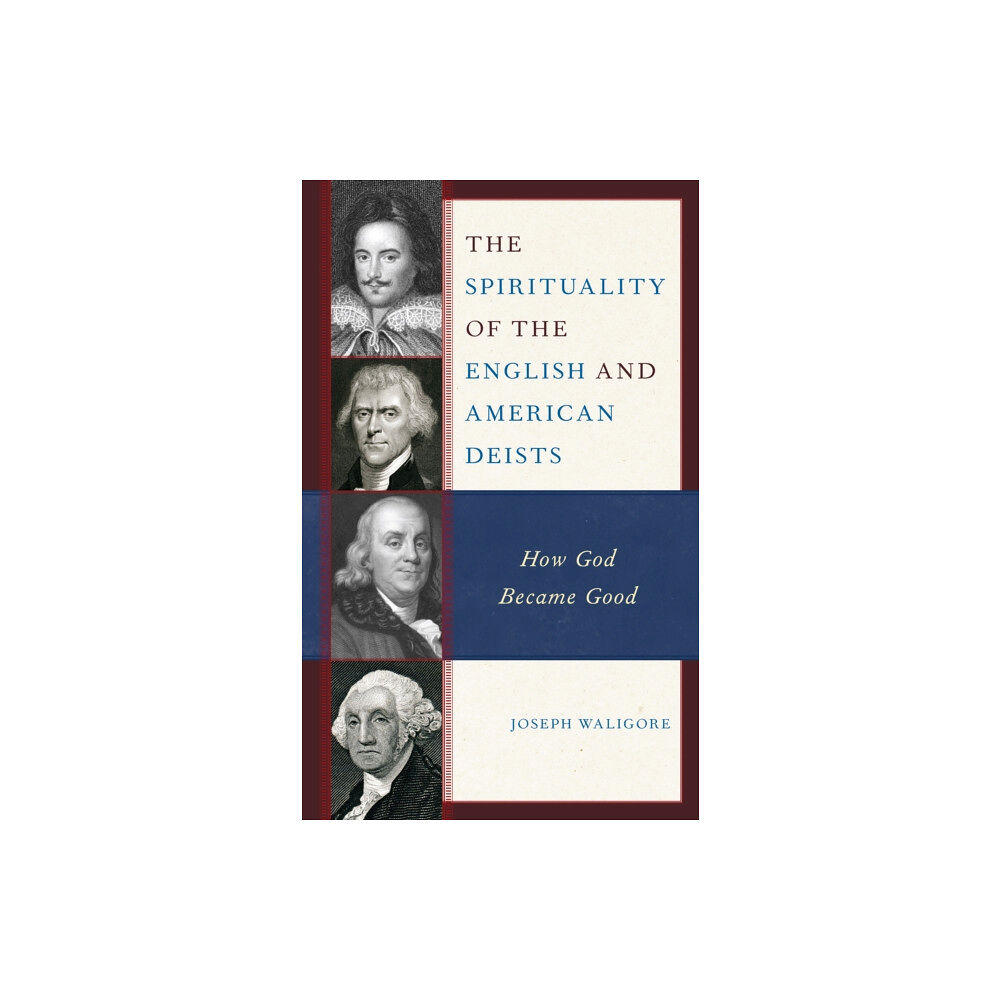 Lexington books The Spirituality of the English and American Deists (inbunden, eng)