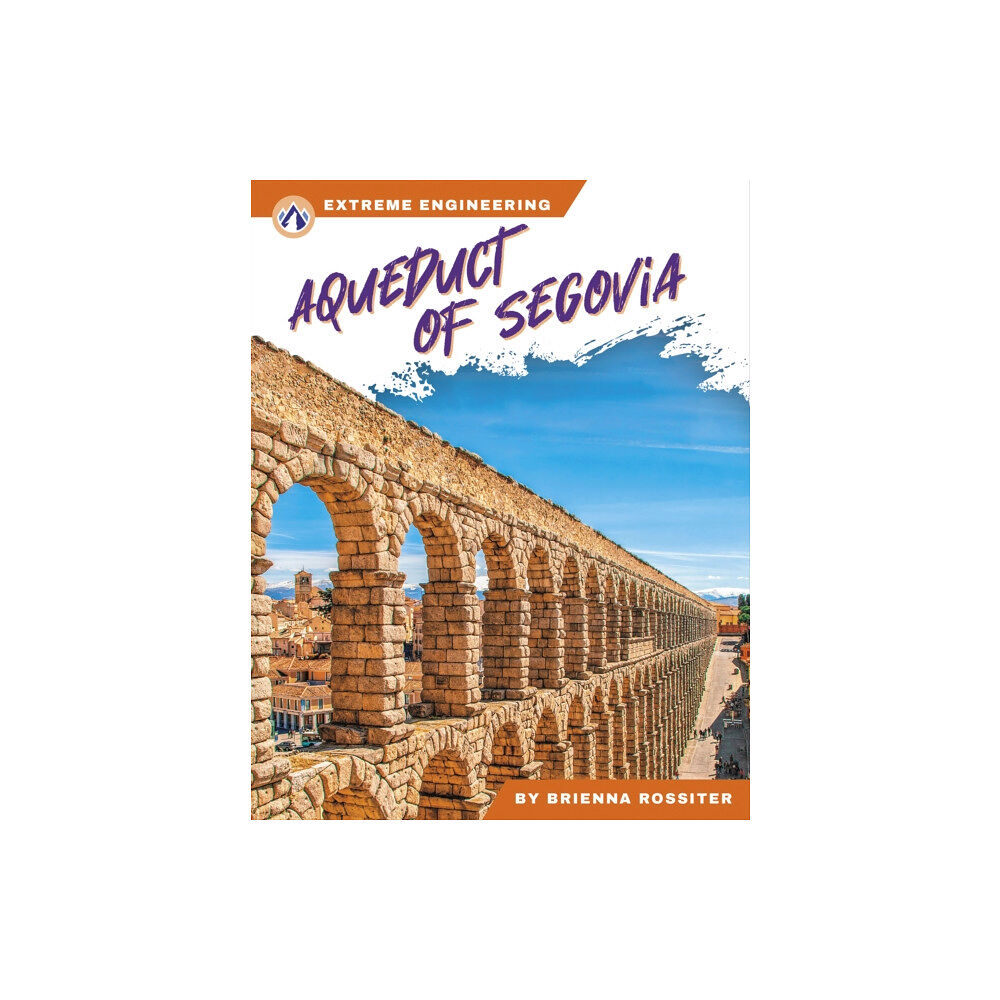 North Star Editions Extreme Engineering: Aqueduct of Segovia (inbunden, eng)