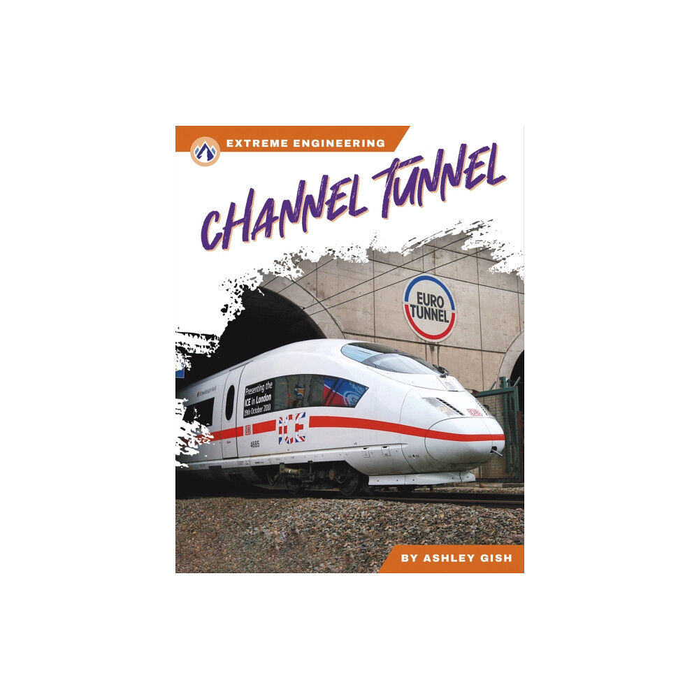 North Star Editions Extreme Engineering: Channel Tunnel (inbunden, eng)