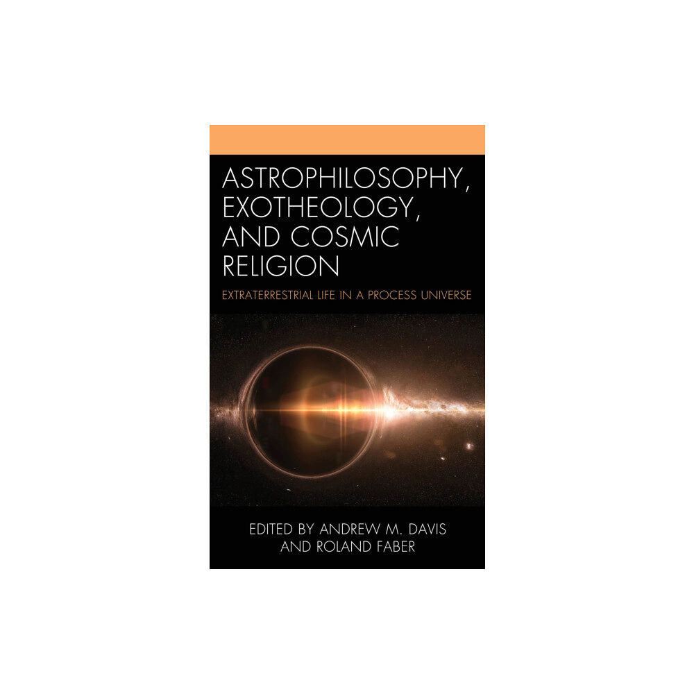 Lexington books Astrophilosophy, Exotheology, and Cosmic Religion (inbunden, eng)