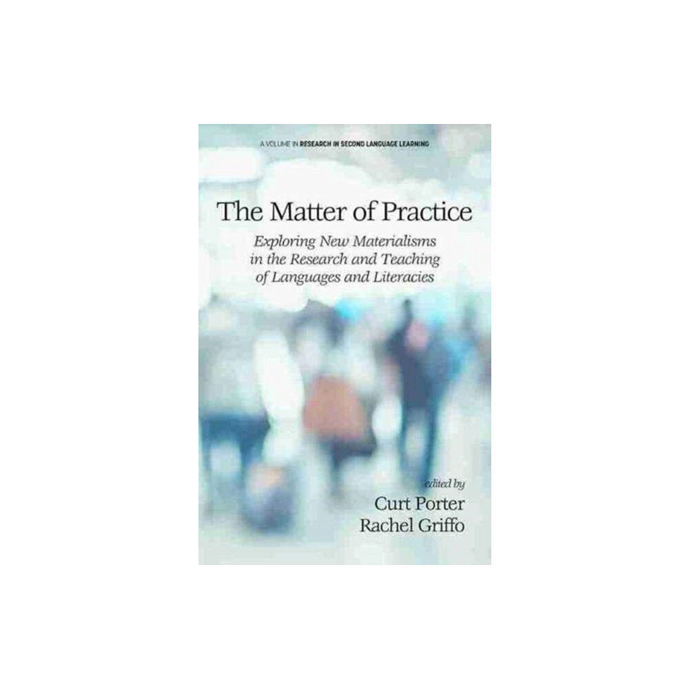 Information Age Publishing The Matter of Practice (inbunden, eng)