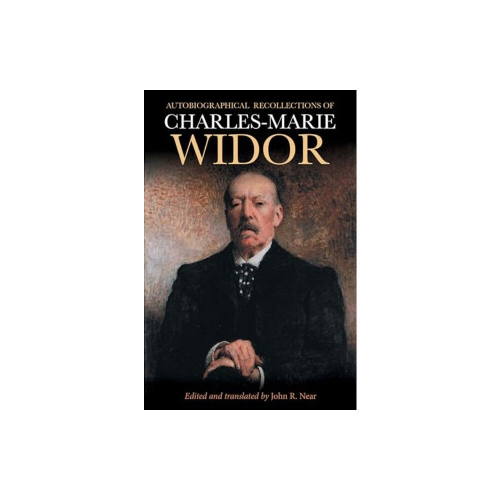 Boydell & Brewer Ltd Autobiographical Recollections of Charles-Marie Widor (inbunden, eng)