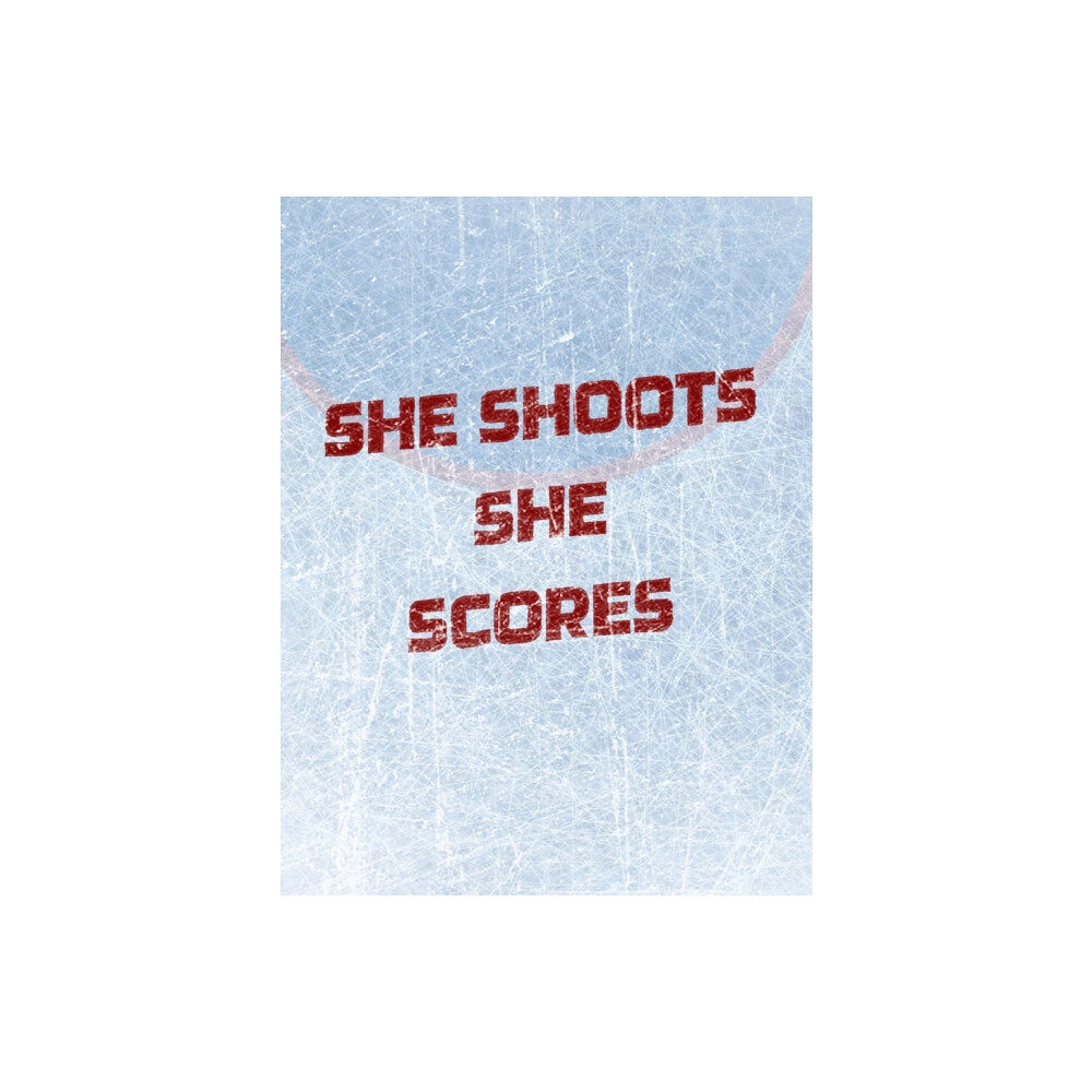 Blurb Women's Hockey Notebook - She Shoots She Scores - Blank Lined Notebook (inbunden, eng)