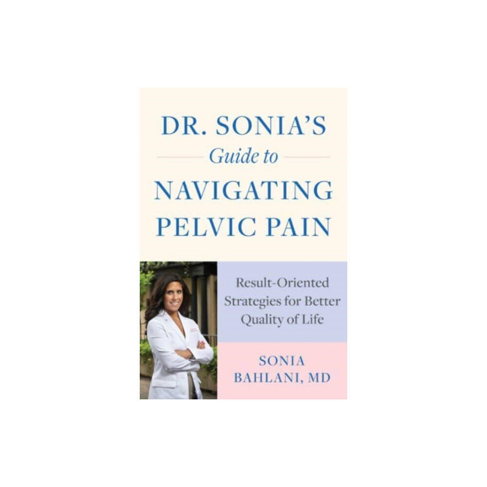 WW Norton & Co Dr. Sonia's Guide to Navigating Pelvic Pain (häftad, eng)