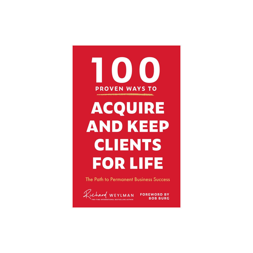 Mango Media 100 Proven Ways to Acquire and Keep Clients for Life (inbunden, eng)