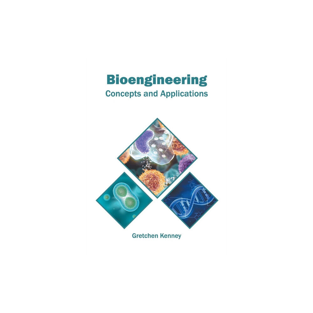 Syrawood Publishing House Bioengineering: Concepts and Applications (inbunden, eng)