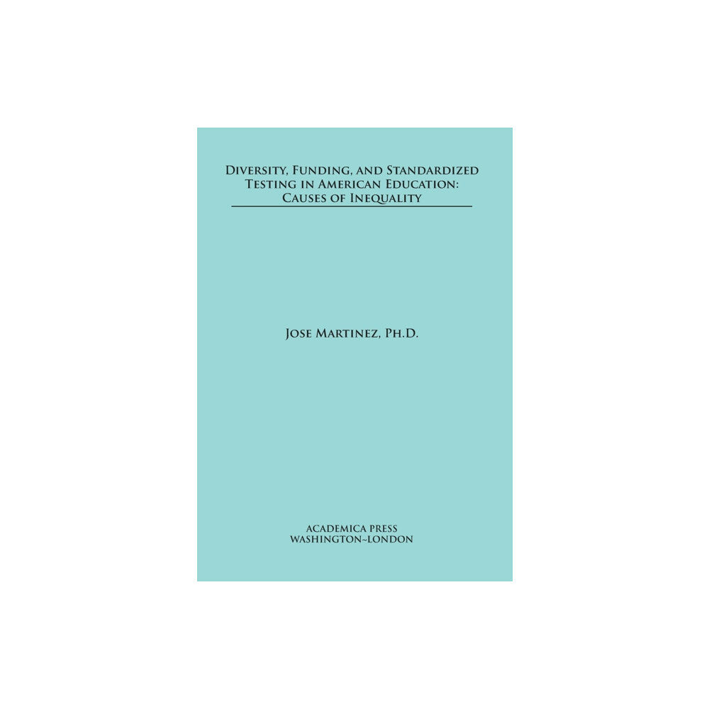 Academica Press Diversity, Funding, and Standardized Testing in American Education (inbunden, eng)