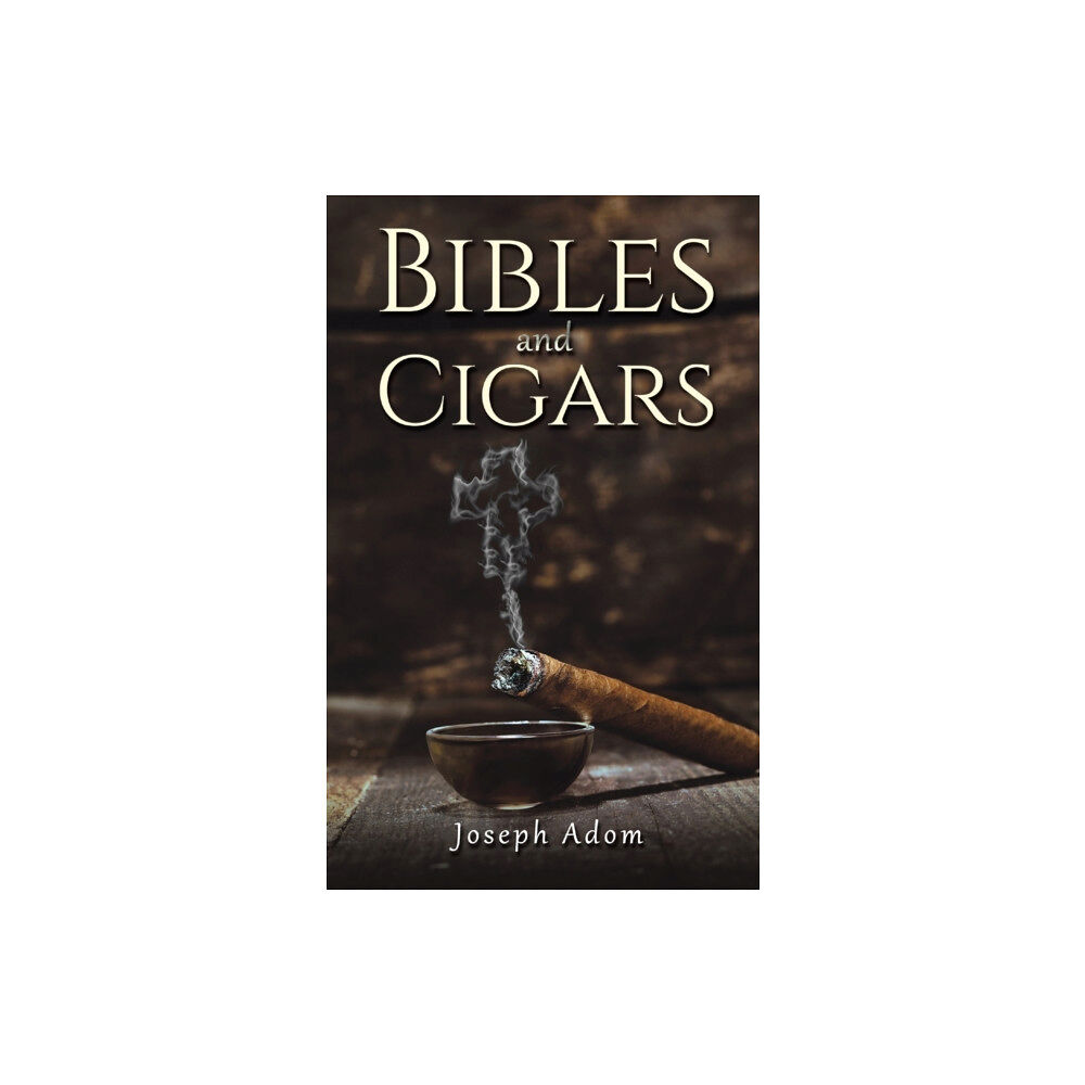 Austin Macauley Publishers LLC Bibles and Cigars (häftad, eng)