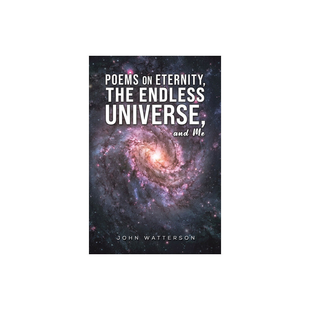 Austin Macauley Publishers LLC Poems on Eternity, the Endless Universe, and Me (häftad, eng)