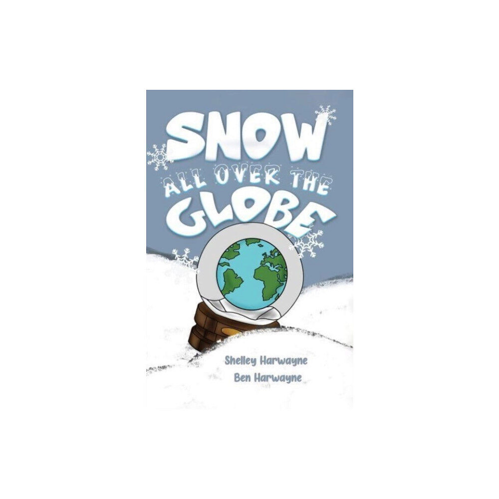 Austin Macauley Publishers LLC Snow All Over the Globe (inbunden, eng)