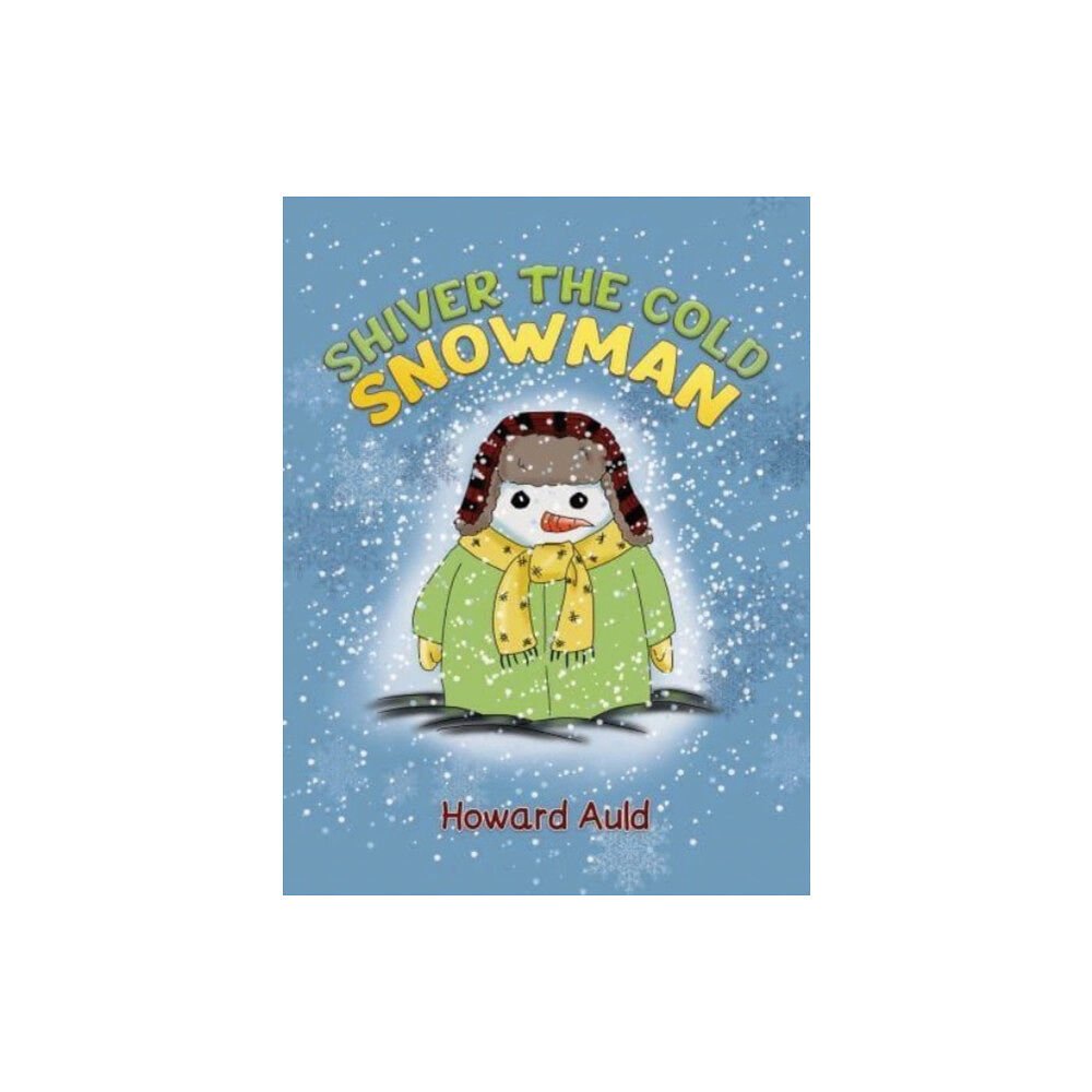 Austin Macauley Publishers LLC Shiver the Cold Snowman (inbunden, eng)