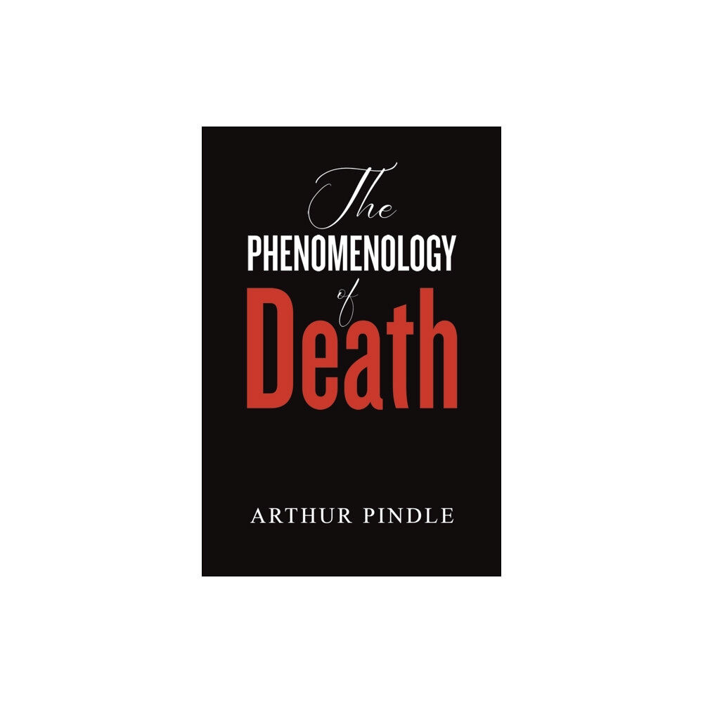 Austin Macauley Publishers LLC The Phenomenology of Death (häftad, eng)