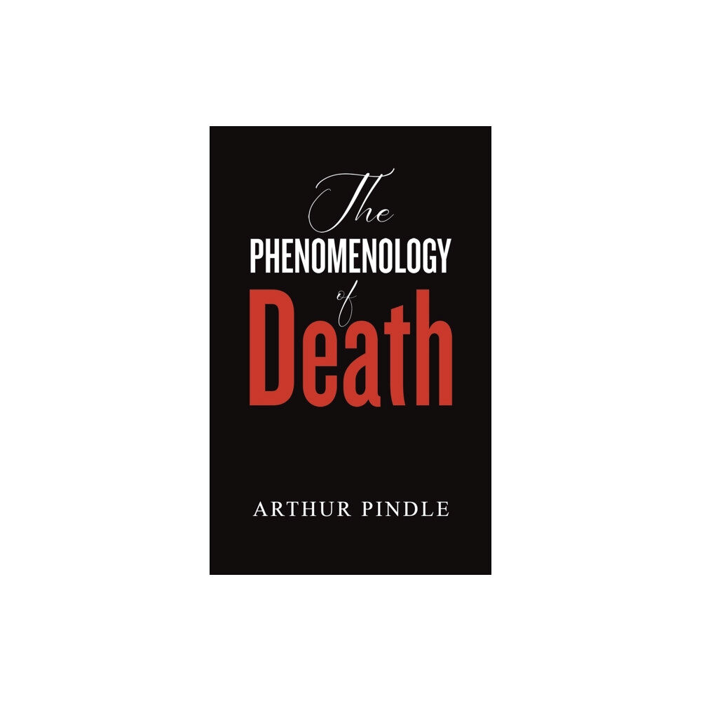 Austin Macauley Publishers LLC The Phenomenology of Death (inbunden, eng)