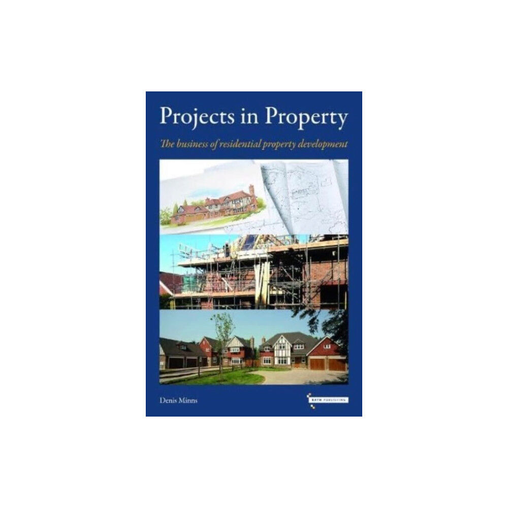 Bath Publishing Ltd Projects in Property: The business of residential property development (häftad, eng)