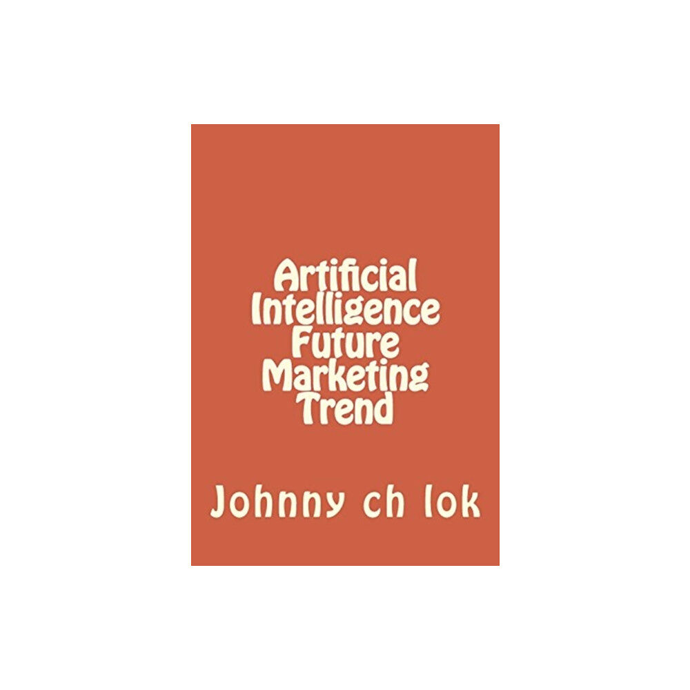 END OF LINE CLEARANCE BOOK ARTIFICIAL INTELLIGENCE FUTURE MARKETING (häftad, eng)