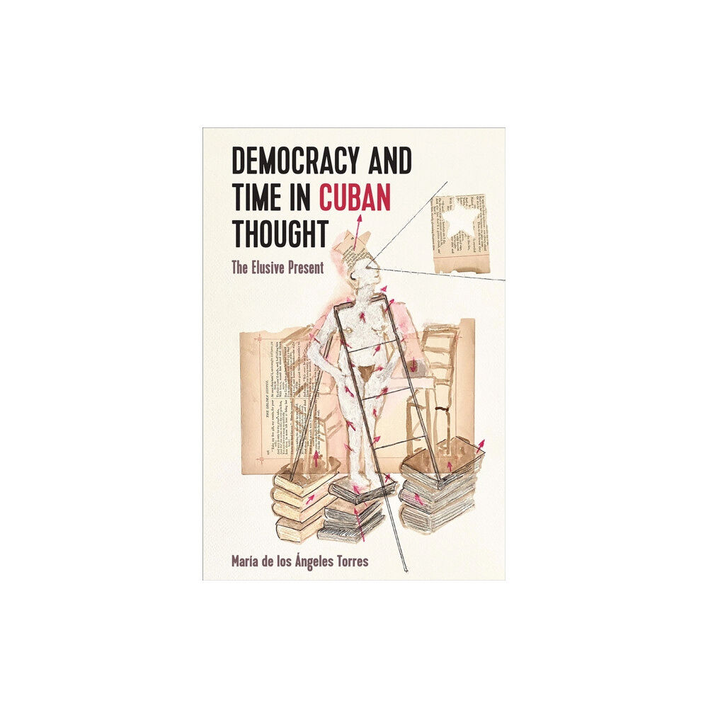 University Press of Florida Democracy and Time in Cuban Thought (häftad, eng)