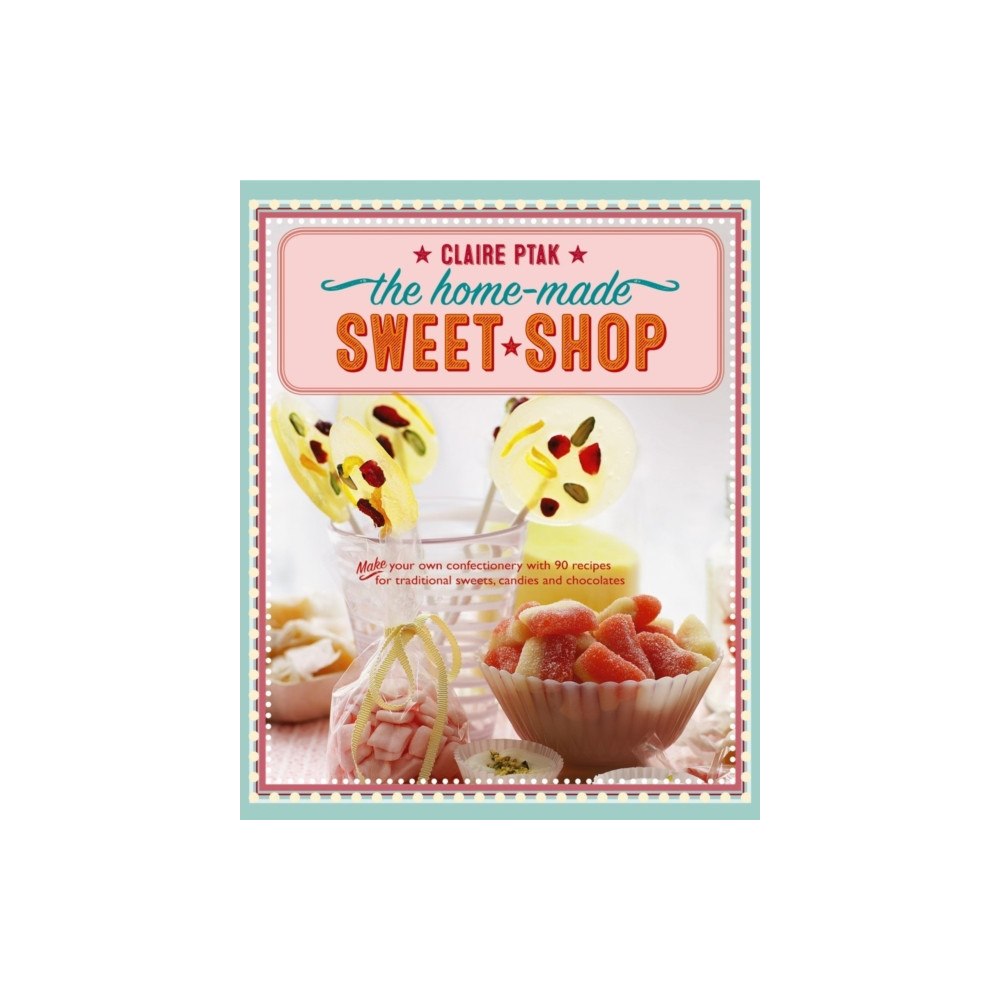 Anness publishing Home-made Sweet Shop (inbunden, eng)
