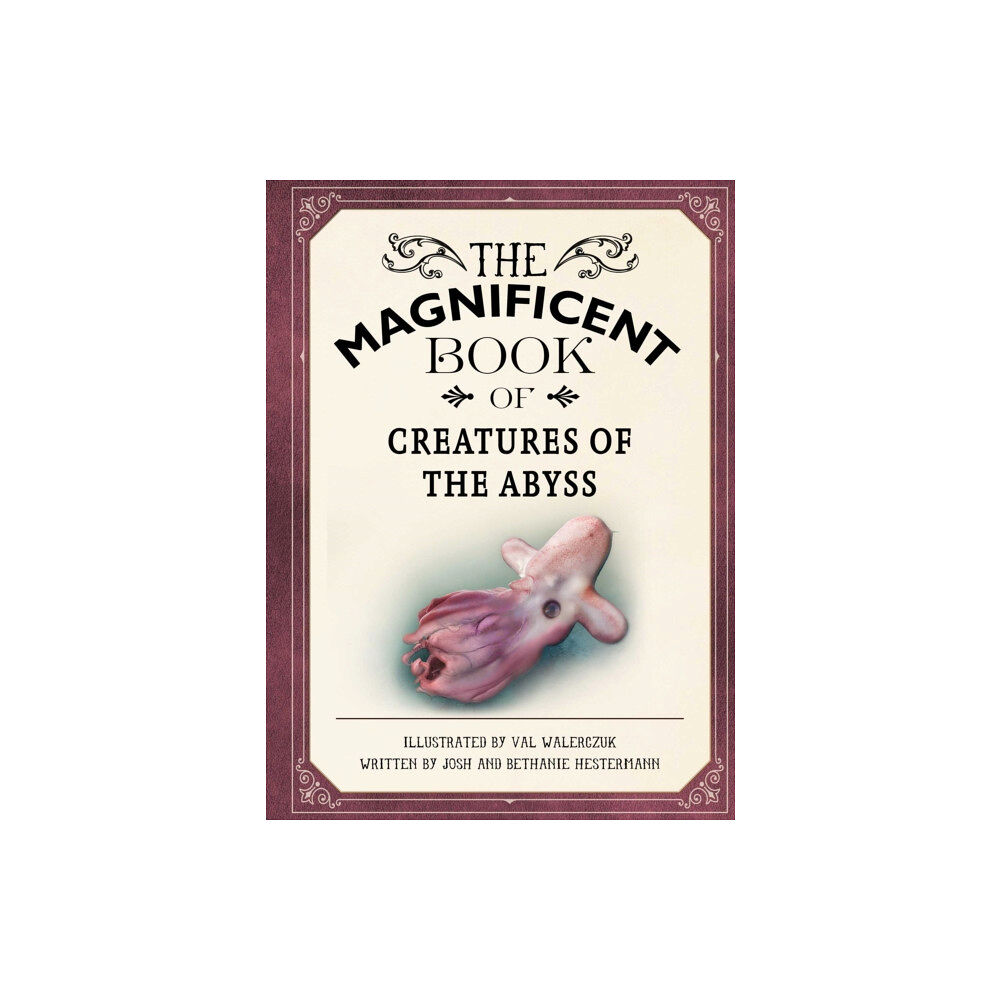 Weldon Owen The Magnificent Book of Creatures of the Abyss (inbunden, eng)