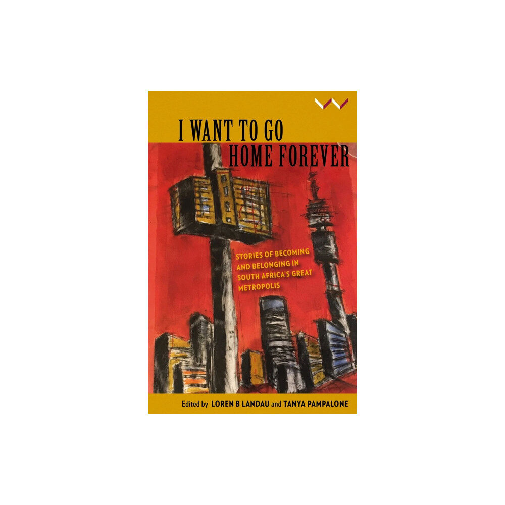 Wits University Press I Want to Go Home Forever (häftad, eng)