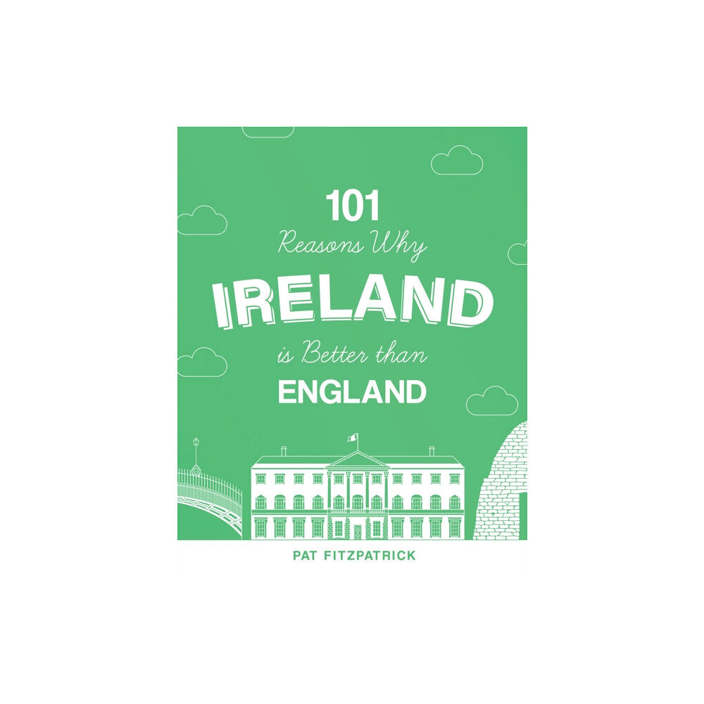 The Mercier Press 101 Reasons Why Ireland Is Better Than England (häftad, eng)
