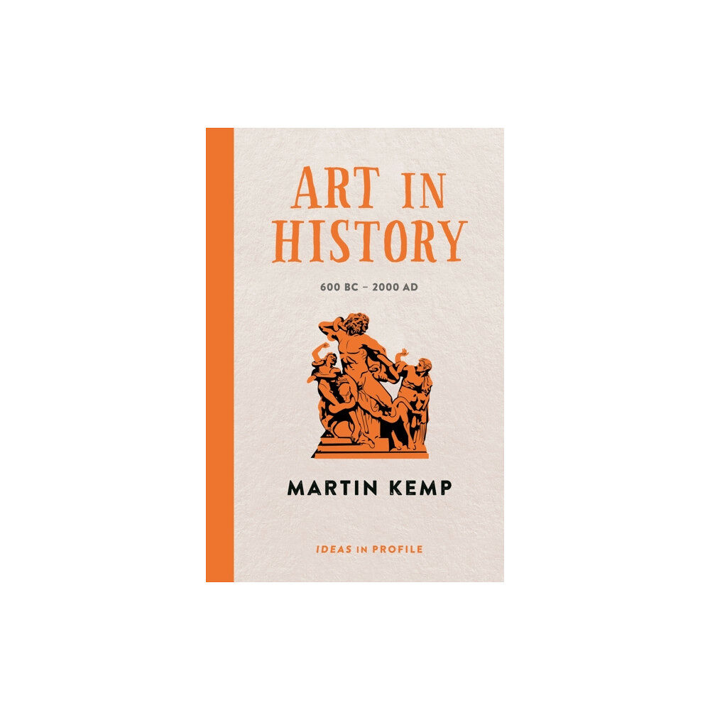 Profile Books Ltd Art in History, 600 BC - 2000 AD: Ideas in Profile (häftad, eng)