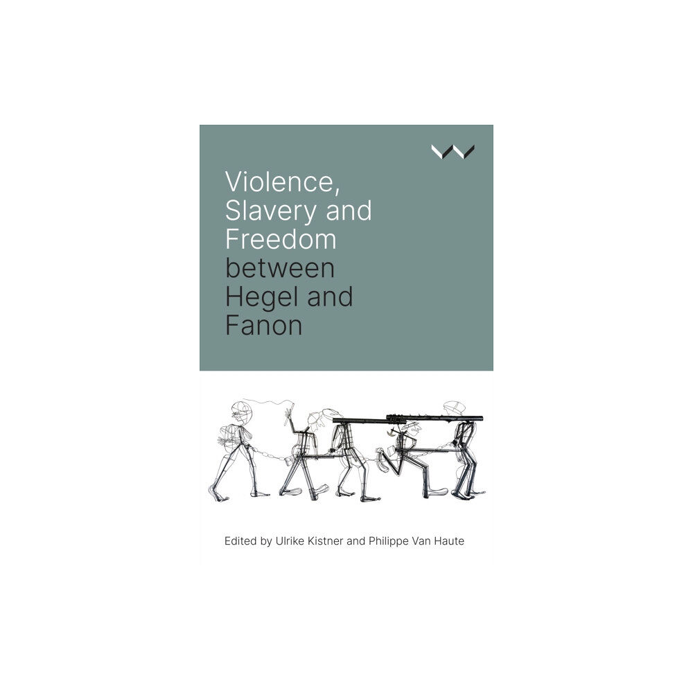 Wits University Press Violence, Slavery and Freedom between Hegel and Fanon (häftad, eng)