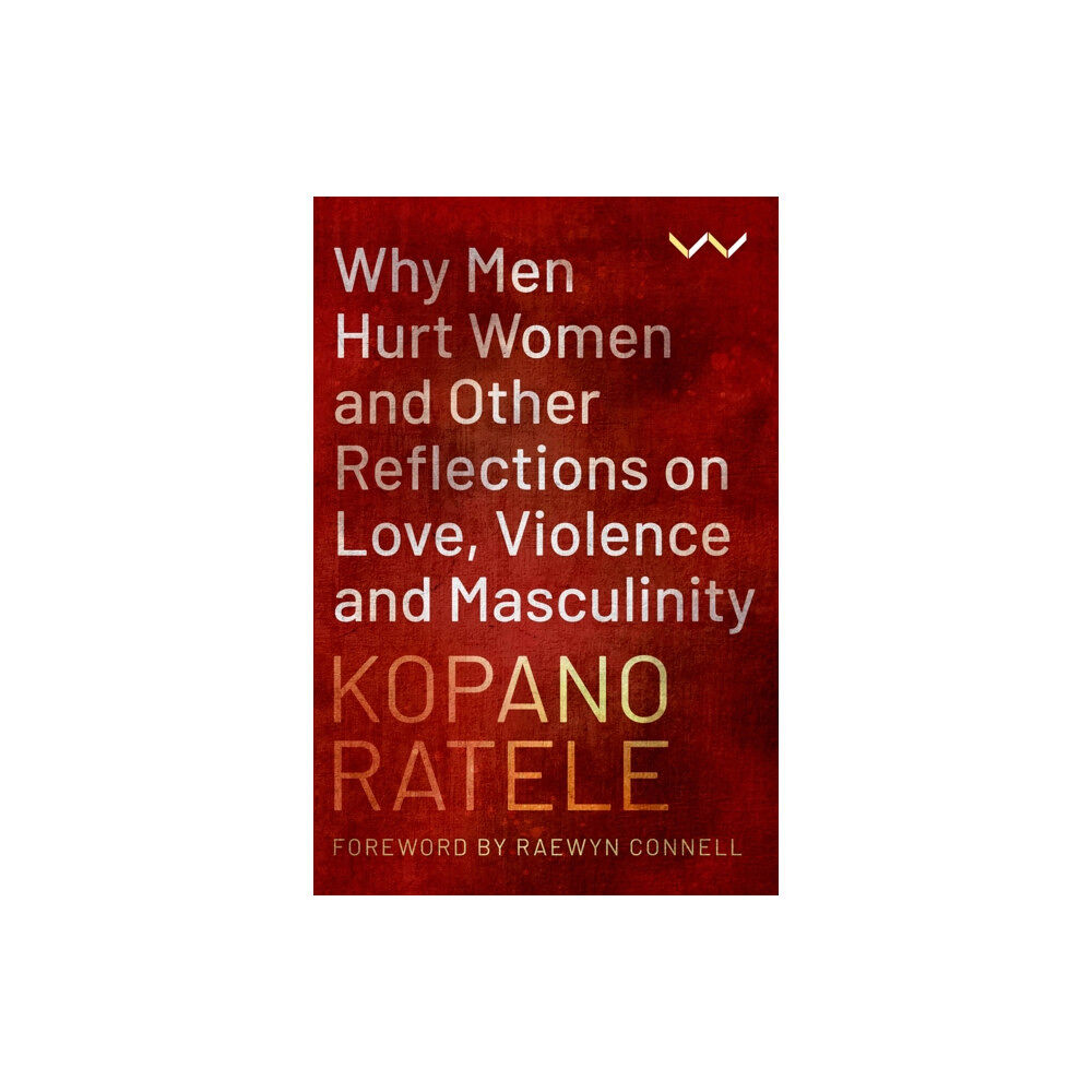 Wits University Press Why Men Hurt Women and Other Reflections on Love, Violence and Masculinity (häftad, eng)