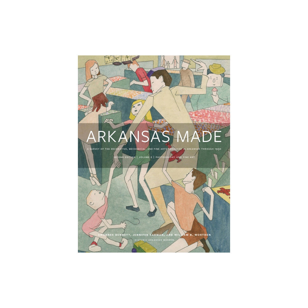 University of Arkansas Press Arkansas Made, Volume 2 (inbunden, eng)