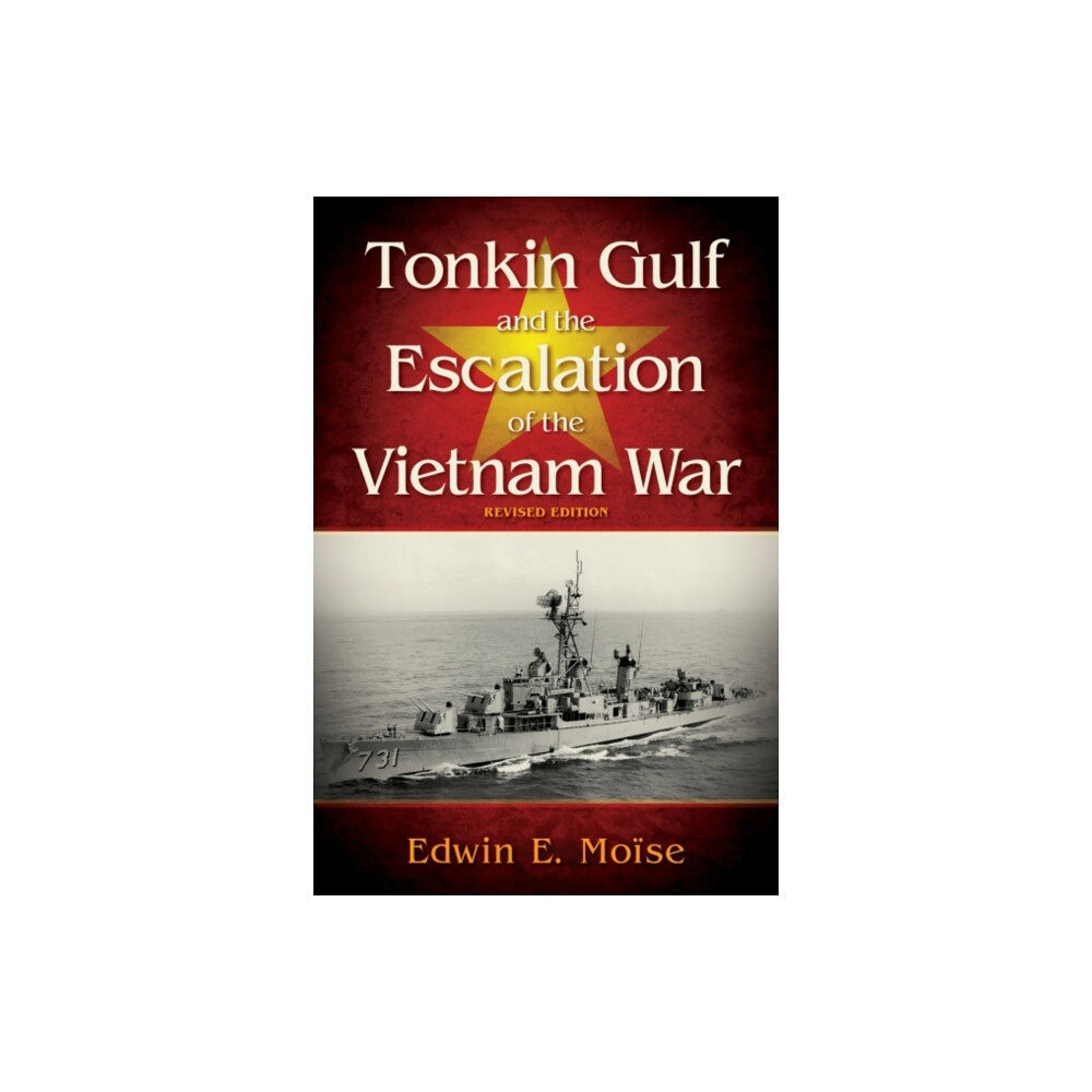 Naval Institute Press Tonkin Gulf and the Escalation of the Vietnam War (inbunden, eng)