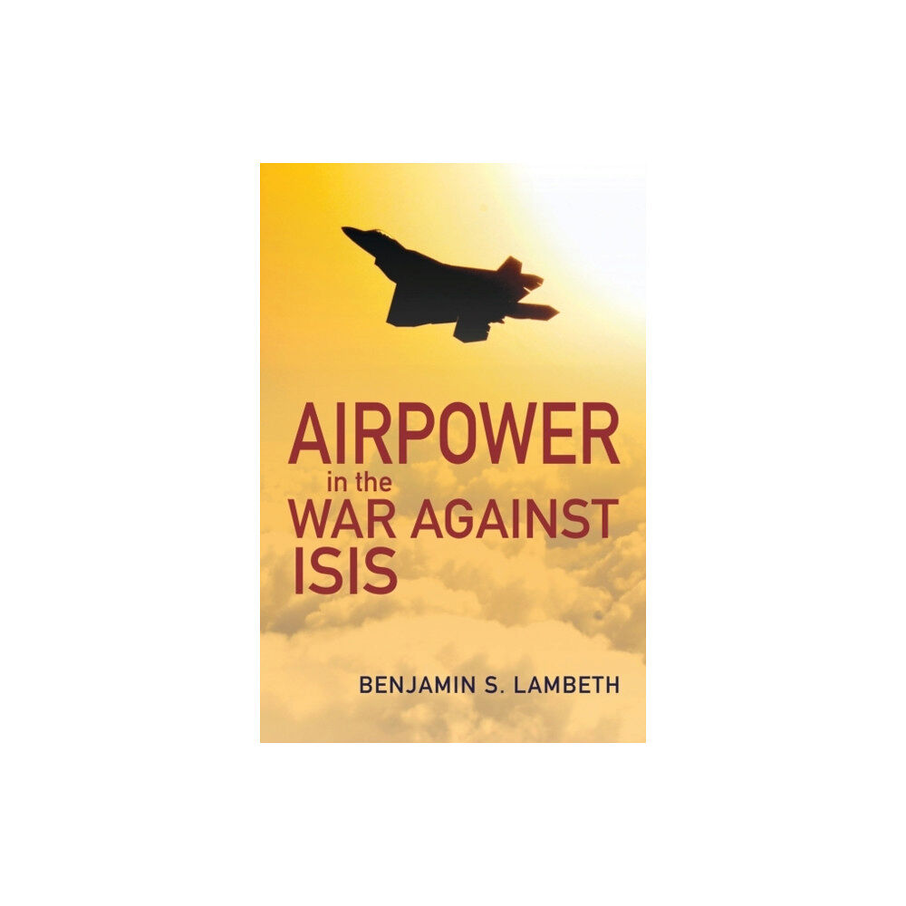 Naval Institute Press Airpower in the War against ISIS (inbunden, eng)