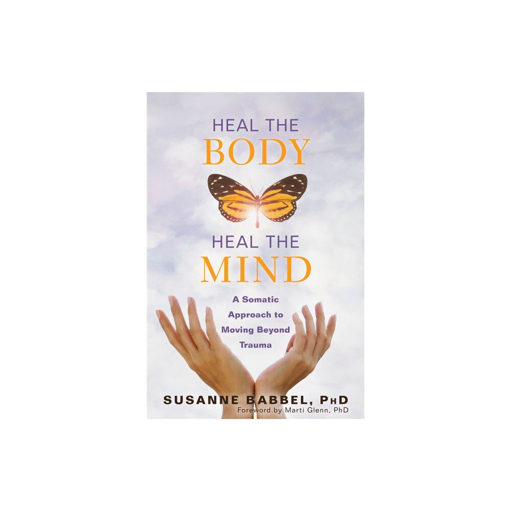 New Harbinger Publications Heal the Body, Heal the Mind (häftad, eng)