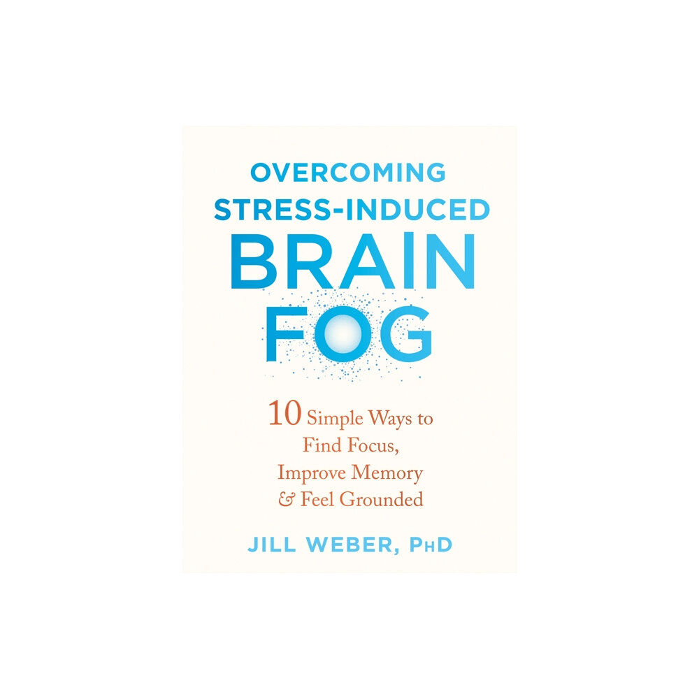 New Harbinger Publications Overcoming Stress-Induced Brain Fog (häftad, eng)