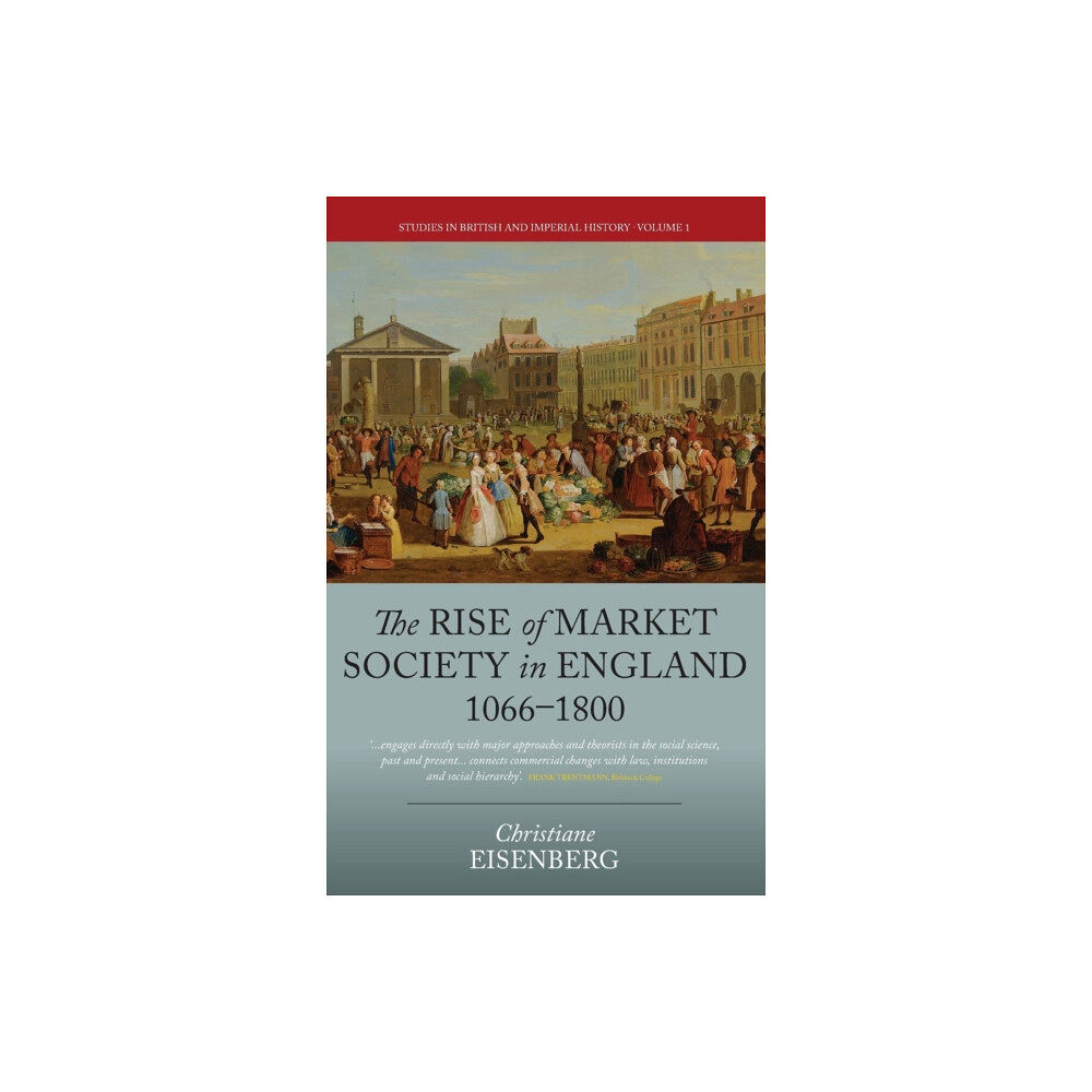 Berghahn Books The Rise of Market Society in England, 1066-1800 (inbunden, eng)