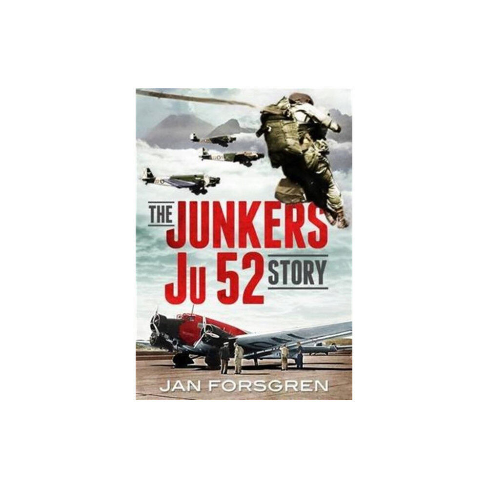 Fonthill Media Ltd The Junkers Ju 52 Story (inbunden, eng)