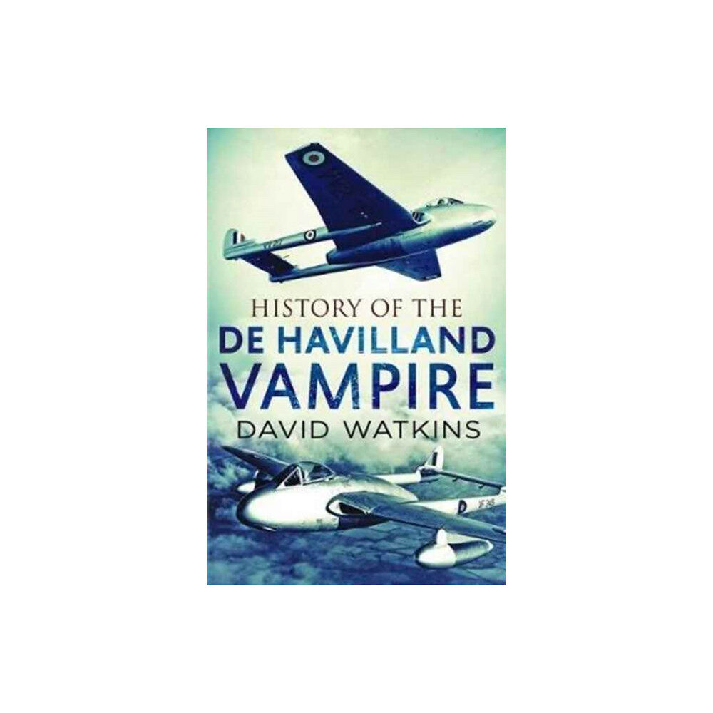 Fonthill Media Ltd History of the de Havilland Vampire (häftad, eng)