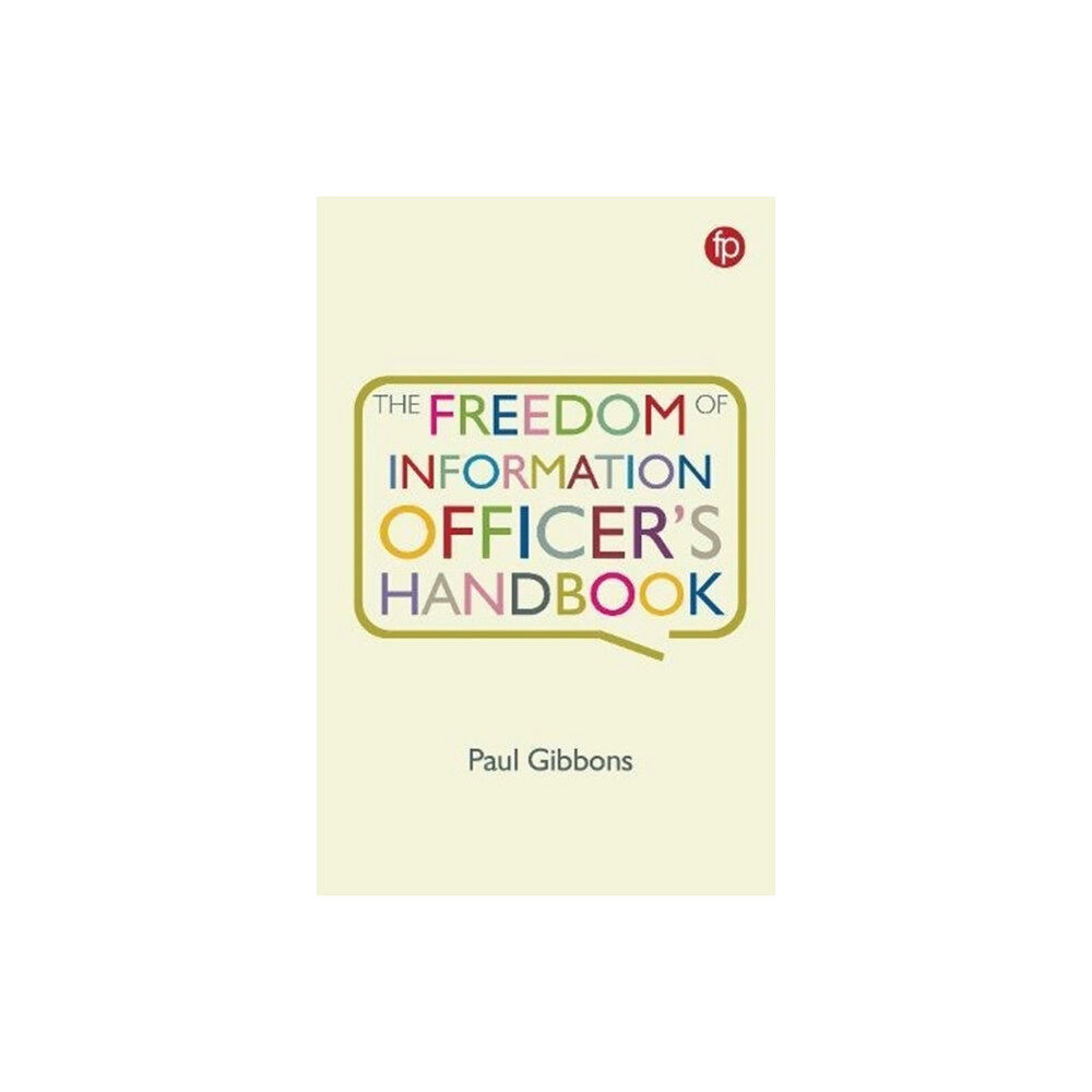 Facet Publishing The Freedom of Information Officer's Handbook (häftad, eng)