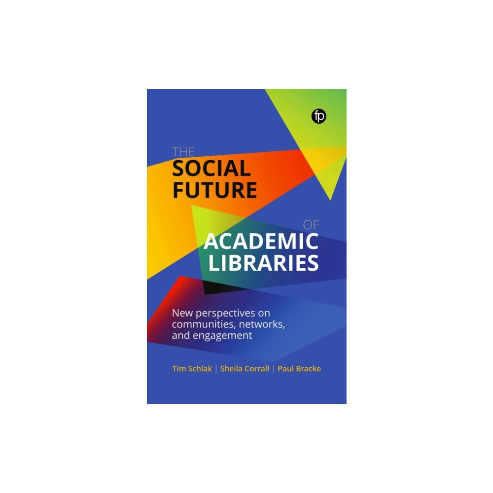 Facet Publishing The Social Future of Academic Libraries (häftad, eng)