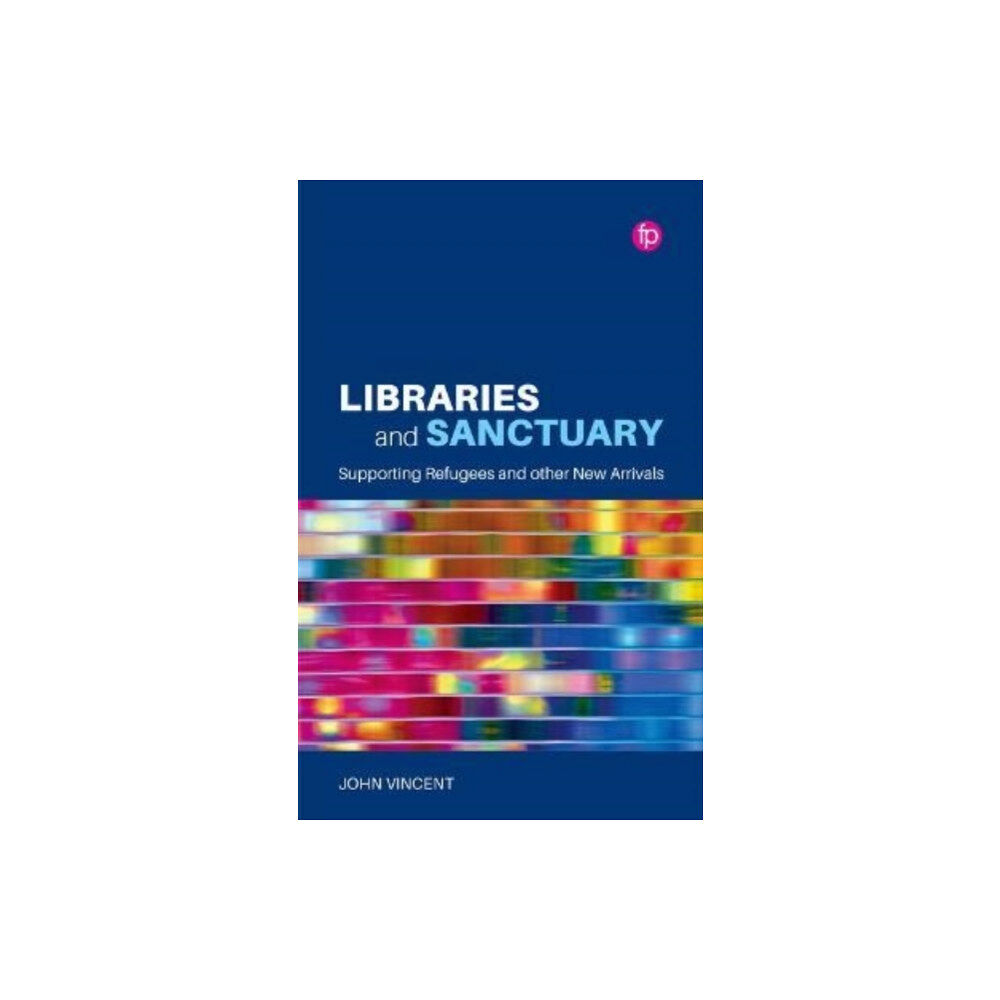 Facet Publishing Libraries and Sanctuary (häftad, eng)