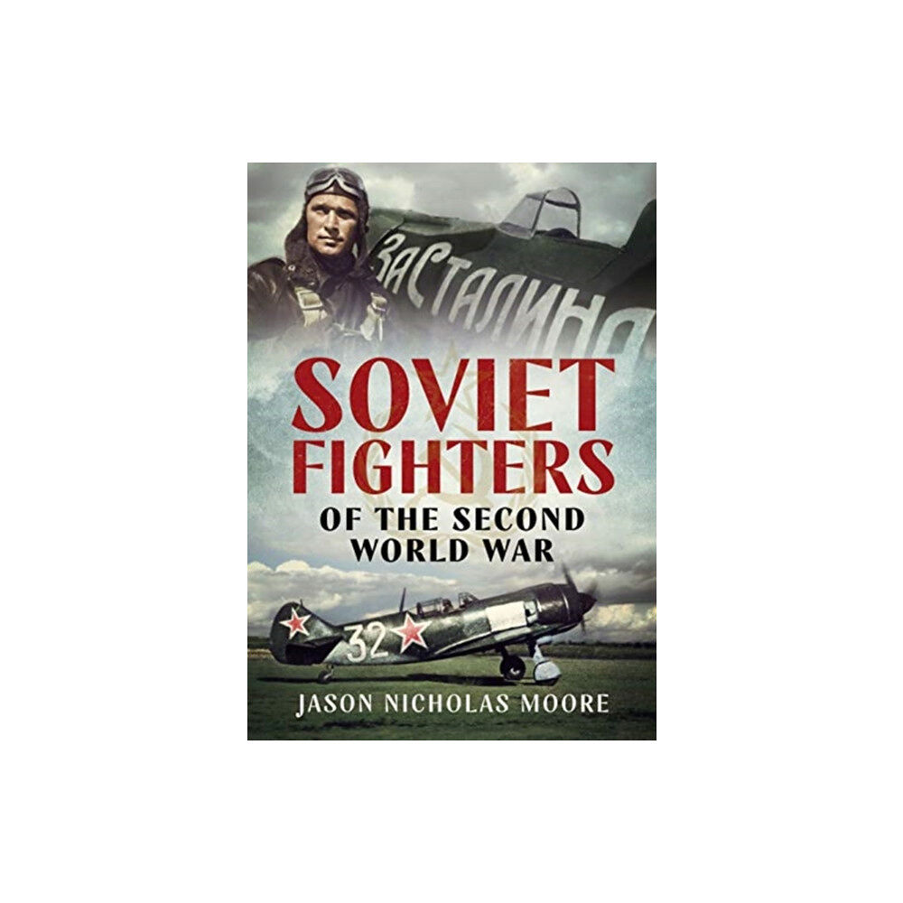 Fonthill Media Ltd Soviet Fighters of the Second World War (inbunden, eng)