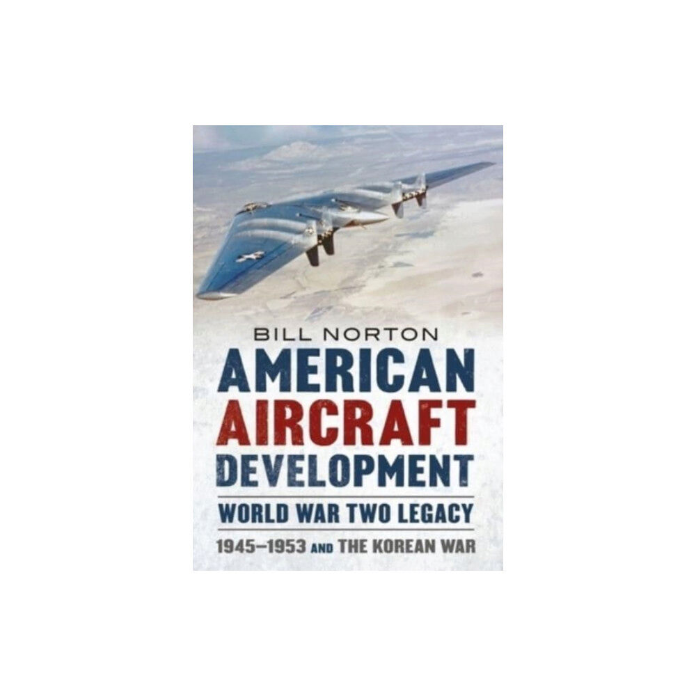 Fonthill Media Ltd American Aircraft Development Second World War Legacy (inbunden, eng)