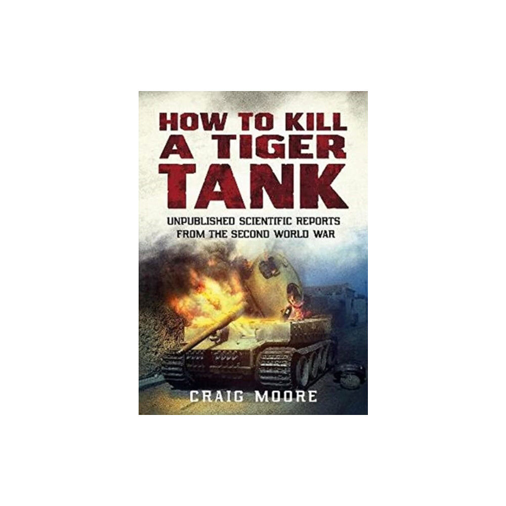 Fonthill Media Ltd How to Kill a Tiger Tank (häftad, eng)