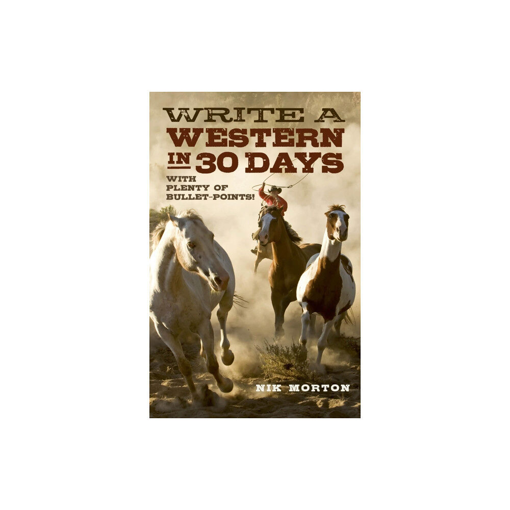 Collective Ink Write a Western in 30 Days – with plenty of bullet–points! (häftad, eng)