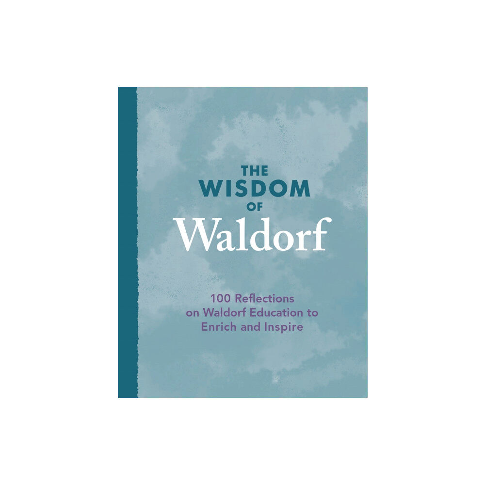 Floris Books The Wisdom of Waldorf (inbunden, eng)