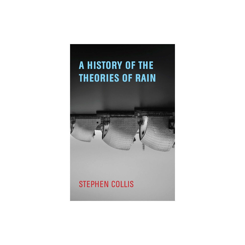 Talon Books,Canada A History of the Theories of Rain (häftad, eng)