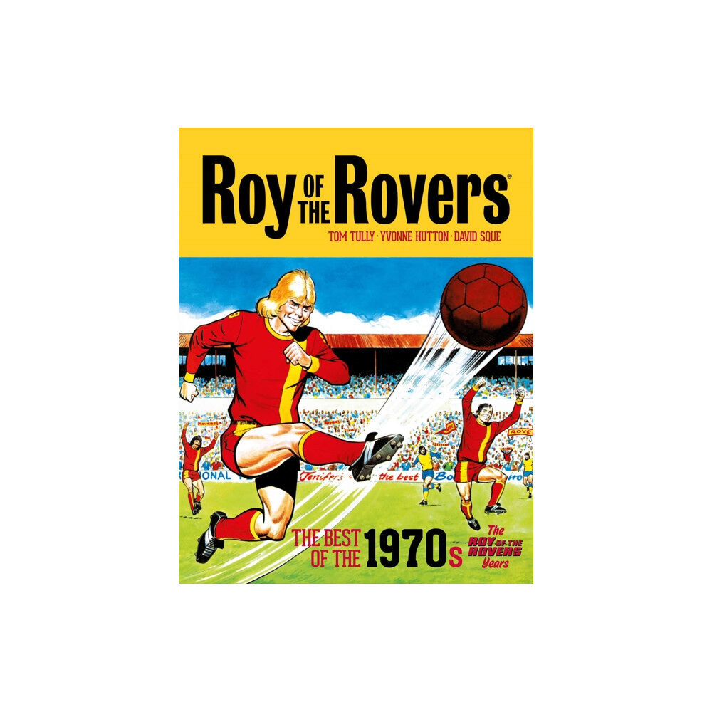 Rebellion Publishing Ltd. Roy of the Rovers: The Best of the 1970s - The Roy of the Rovers Years (inbunden, eng)